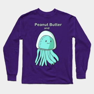 Peanut Butter and Jellyfish Long Sleeve T-Shirt